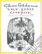 Chas Addams Half-baked Cookbook