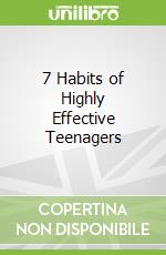 7 Habits of Highly Effective Teenagers