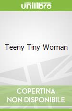 Teeny Tiny Woman