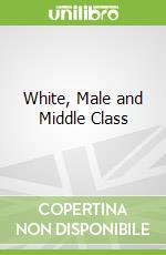 White, Male and Middle Class