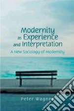 Modernity as Experience and Interpretation