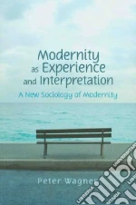 Modernity as Experience and Interpretation