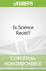 Is Science Racist?