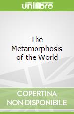 The Metamorphosis of the World