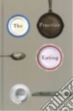 The Practice of Eating