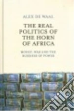 The Real Politics of the Horn of Africa