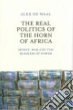 The Real Politics of the Horn of Africa