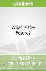 What is the Future?