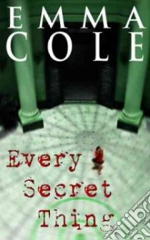 Every Secret Thing libro in lingua di Cole Emma