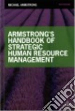 Armstrong's Handbook of Strategic Human Resource Management