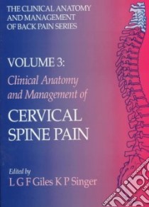 Clinical Anatomy and Management of Cervical Spine Pain libro in lingua di Giles L. G. F. (EDT), Singer K. P. (EDT)