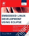Embedded Linux Development Using Eclipse libro str
