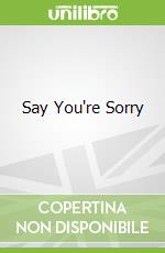 Say You're Sorry libro in lingua di Michael Robotham
