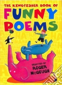 The Kingfisher Book of Funny Poems libro in lingua di McGough Roger (EDT), Holden Caroline (ILT), McGough Roger