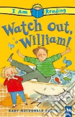 Watch Out, William!