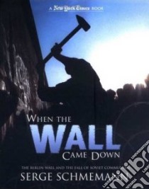 When the Wall Came Down libro in lingua di Schmemann Serge