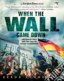 When the Wall Came Down libro in lingua di Schmemann Serge