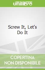 Screw It, Let's Do It libro str