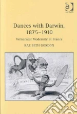 Dances With Darwin, 1875-1910
