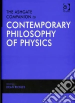 The Ashgate Companion to Contemporary Philosophy of Physics