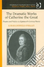 The Dramatic Works of Catherine the Great