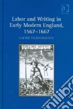 Labor and Writing in Early Modern England, 1557–1667