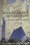 Religious America, Secular Europe? libro str