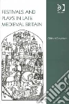 Festivals and Plays in Late Medieval Britain libro str