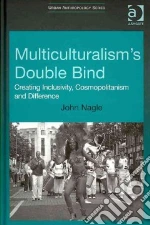 Multiculturalism's Double Bind
