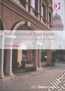Neo-Historical East Berlin libro in lingua di Urban Florian