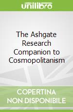 The Ashgate Research Companion to Cosmopolitanism