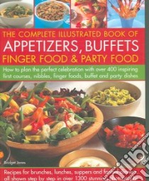 The Complete Illustrated Book of Appetizers, Buffets, Finger Food & Party Food libro in lingua di Jones Bridget (EDT)