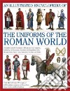 An Illustrated Encyclopedia of the Uniforms of the Roman World libro str