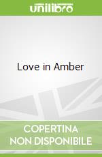 Love in Amber