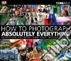 How to Photograph Absolutely Everything libro str