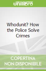 Whodunit? How the Police Solve Crimes