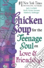 Chicken Soup for the Teenage Soul on Love and Friendship