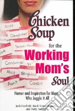 Chicken Soup for the Working Mom's Soul