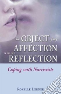 The Object of My Affection Is in My Reflection libro in lingua di Lerner Rokelle
