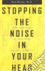 Stopping the Noise in Your Head