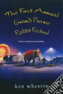 First Annual Grand Prairie Rabbit Festival libro in lingua di Wheaton Ken