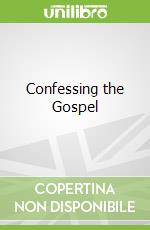 Confessing the Gospel