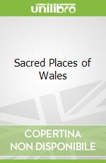 Sacred Places of Wales