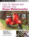 How to Restore and Maintain Your Vespa Motorscooter libro str