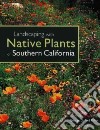 Landscaping With Native Plants of Southern California libro str
