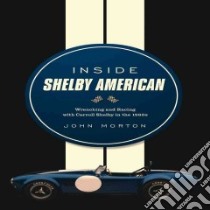 Inside Shelby American libro in lingua di Morton John