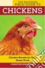 The Backyard Field Guide to Chickens