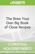 The Brew Your Own Big Book of Clone Recipes