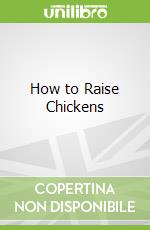 How to Raise Chickens