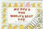 My Dog's the World's Best Dog